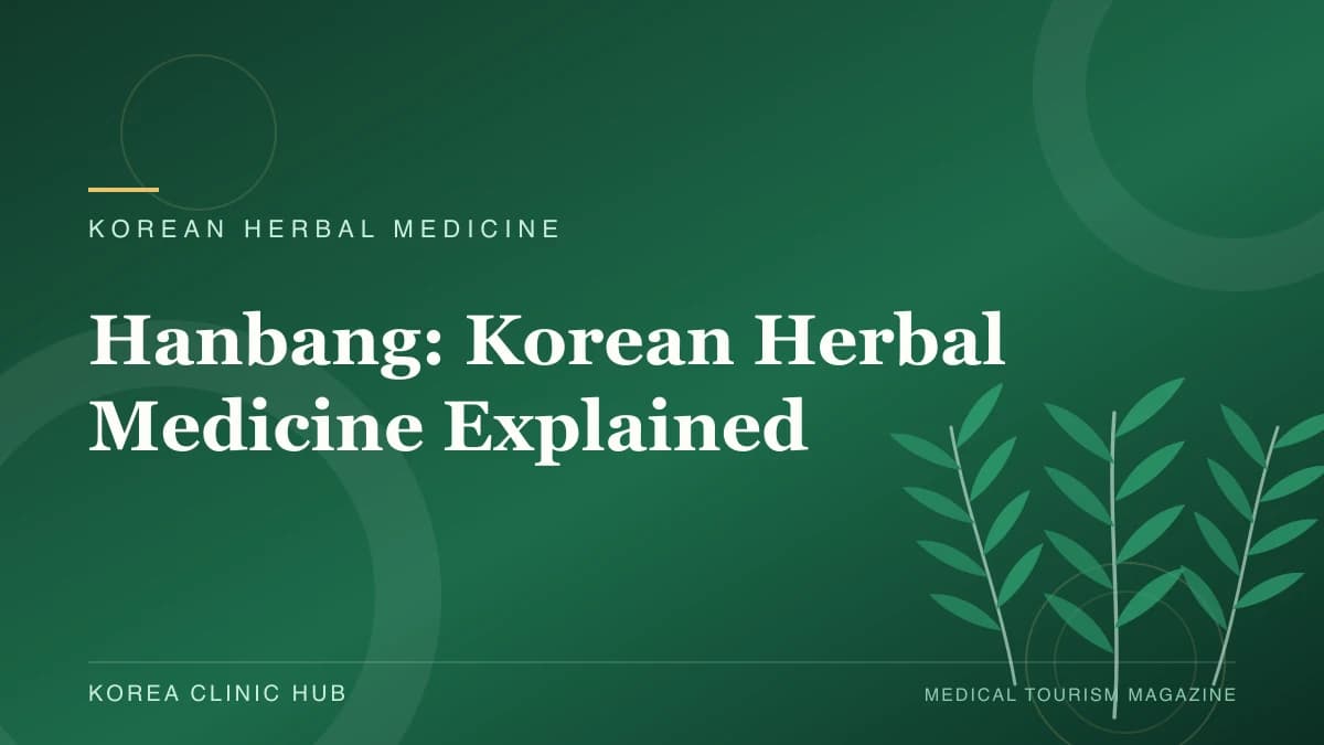 Hanbang: Korean Herbal Medicine Explained for International Visitors